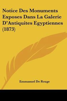 Paperback Notice Des Monuments Exposes Dans La Galerie D'Antiquites Egyptiennes (1873) [French] Book