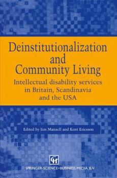 Deinstitutionalization and Community Living: Intellectual Disability Services in Britain, Scandanavia and the USA