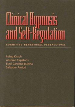 Hardcover Clinical Hypnosis and Self-Regulation: Cognitive-Behavioral Perspectives Book