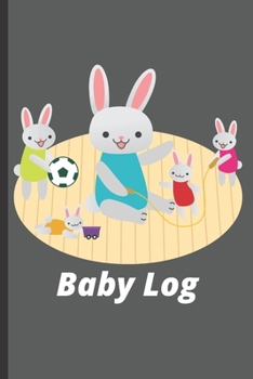 Baby Log: Rabbits Baby Log, Track Baby's Feeding, Sleep, And Diaper Changes