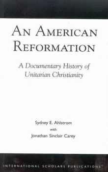 Paperback American Reformation: A Documentary History of Unitarian Christianity Book