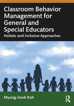 Paperback Classroom Behavior Management for General and Special Educators: Holistic and Inclusive Approaches Book