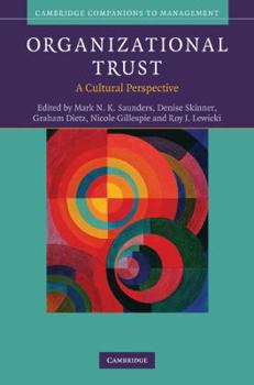 Organizational Trust: A Cultural Perspective - Book  of the Cambridge Companions to Management