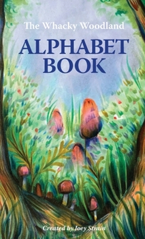 Hardcover The Whacky Woodland Alphabet Book