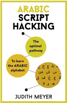 Paperback Arabic Script Hacking: The Optimal Pathway to Learning the Arabic Alphabet Book