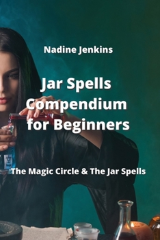 Paperback Jar Spells Compendium for Beginners: The Magic Circle & The Jar Spells Book