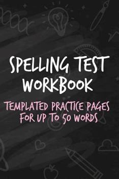 Paperback Spelling Test Workbook: Templated Practice Pages for Up to 50 Words Book