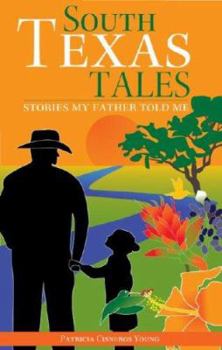 Paperback South Texas Tales: Stories My Father Told Me Book