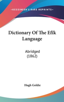 Hardcover Dictionary Of The Efïk Language: Abridged (1862) Book