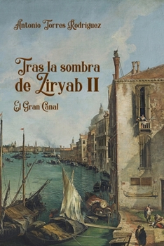 Tras la sombra de Ziryab II: El Gran Canal (Spanish Edition)