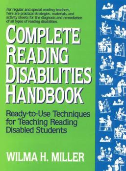 Paperback Complete Reading Disabilities Handbook: Ready-To-Use Techniques for Teaching Reading Disabled Students Book