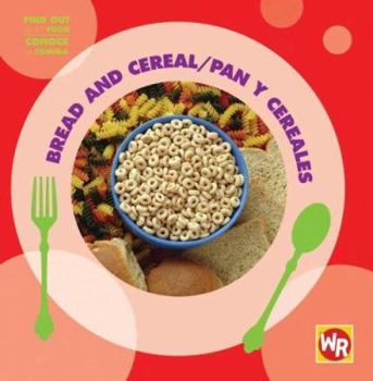 Bread and Cereal / Pan Y Cereales - Book  of the Find Out About Food / Conoce la Comida