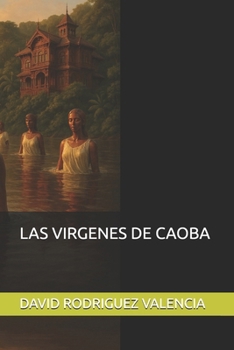 LAS VIRGENES DE CAOBA (Spanish Edition)