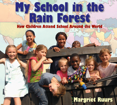 Hardcover My School in the Rain Forest: How Children Attend School Around the World Book