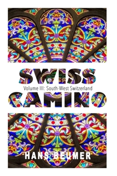 Paperback SWISS CAMINO - Volume III: South-West Switzerland (Hiking edition) Book