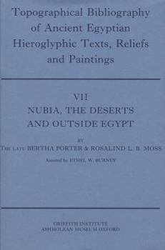 Hardcover Topographical Bibliography of Ancient Egyptian Hieroglyphic Texts, Reliefs and Paintings. Volume VII: Nubia, the Deserts and Outside Egypt Book