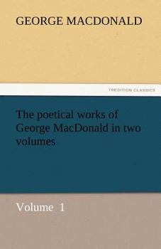 Paperback The Poetical Works of George MacDonald in Two Volumes Book