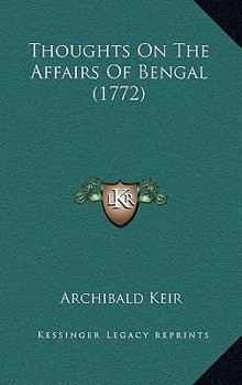 Paperback Thoughts On The Affairs Of Bengal (1772) Book