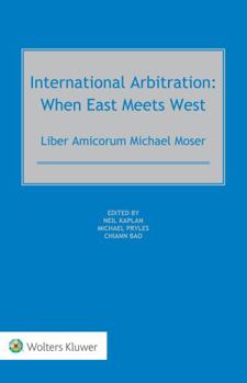 Hardcover International Arbitration - When East Meets West: Liber Amicorum Michael Moser Book