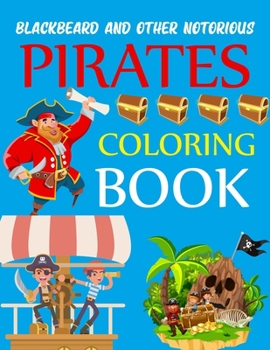 Paperback Blackbeard and Other Notorious Pirates Coloring Book: Pirates Adventures Coloring Book