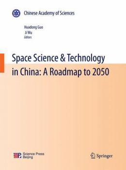 Space Science & Technology in China: A Roadmap to 2050