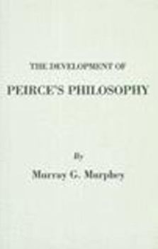 Paperback The Development of Peirce's Philosophy Book