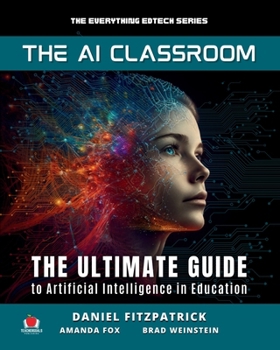 Paperback The AI Classroom: The Ultimate Guide to Artificial Intelligence in Education Book