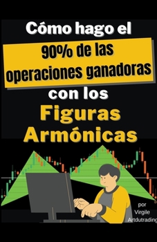 Paperback Cómo Hago el 90% de Las Operaciones Ganadoras con los Figuras Armónicas [Spanish] Book