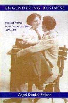 Paperback Engendering Business: Men and Women in the Corporate Office, 1870-1930 Book