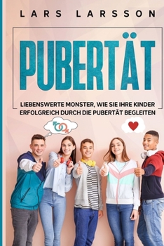 Paperback Pubertät: Liebenswerte Monster, wie Sie Ihre Kinder erfolgreich durch die Pubertät begleiten [German] Book