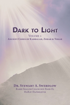 Paperback Dark to Light Volume I: Ancient Codes of Torah, Kabbalah & Zohar Book