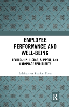Paperback Employee Performance and Well-Being: Leadership, Justice, Support, and Workplace Spirituality Book