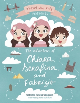 Hardcover Travel Now Kids: The Adventures of Chiara, Serafina, and Fabrizio Volume 1 Book