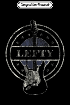 Paperback Composition Notebook: Vintage Left Handed Guitar Player Funny Gift Lefties Journal/Notebook Blank Lined Ruled 6x9 100 Pages Book
