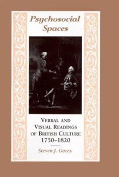 Hardcover Psychosocial Spaces: Verbal/Visual Readings of British Culture, 1750-1820 Book