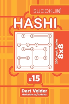Paperback Sudoku Hashi - 200 Logic Puzzles 8x8 (Volume 15) Book