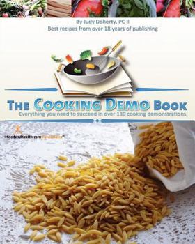 Paperback The Cooking Demo Book: Everything you need to succeed in over 130 cooking demonstrations. Book