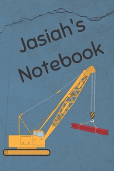 Paperback Jasiah's Notebook: Heavy Equipment Crane Cover 6x9" 200 pages personalized journal/notebook/diary Book