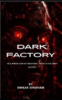 Paperback Dark Factory: In a World Run by Machines, Trust Is the Only Glitch Book