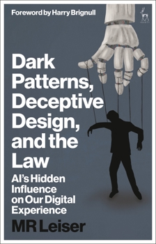 Dark Patterns, Deceptive Design and the Law: AI’s Hidden Influence on Our Digital Experience
