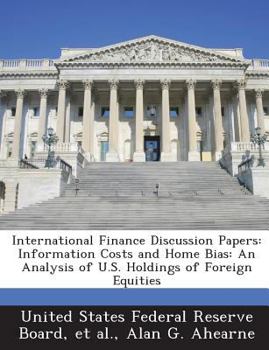 Paperback International Finance Discussion Papers: Information Costs and Home Bias: An Analysis of U.S. Holdings of Foreign Equities Book