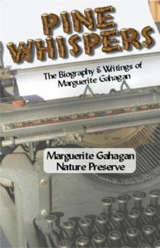 Unknown Binding Pine Whispers: The Biography & Writings of Marguerite Gahagan Book