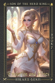Son of the Hero King: Book 7: Evolution and Elves