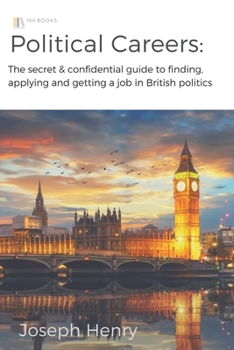 Paperback Political Careers: The secret & confidential guide to finding, applying and getting a job in British politics Book