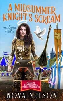 A Midsummer Knight’s Scream: A Paranormal Cozy Mystery - Book #3 of the Magical Renaissance Faire