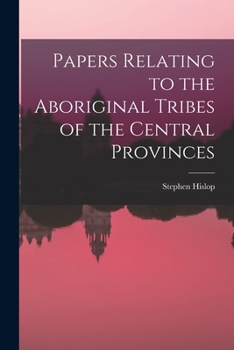 Paperback Papers Relating to the Aboriginal Tribes of the Central Provinces Book