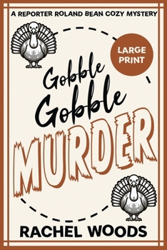 Gobble Gobble Murder - Book #4 of the Reporter Roland Bean