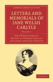 Printed Access Code Letters and Memorials of Jane Welsh Carlyle: Volume 1 Book