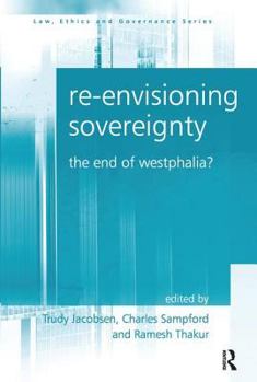 Hardcover Re-Envisioning Sovereignty: The End of Westphalia? Book