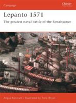 Lepanto 1571: The Greatest Naval Battle Of The Renaissance (Campaign) - Book #114 of the Osprey Campaign